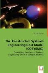 The Constructive Systems Engineering Cost Model (COSYSMO) - Quantifying the Costs of Systems Engineering Effort in Complex Syste
