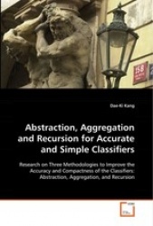 Abstraction, Aggregation and Recursion for Accurate and Simple Classifiers