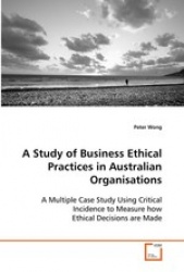A Study of Business Ethical Practices in Australian Organisations
