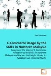 E-Commerce Usage by the SMEs in Northern Malaysia