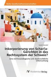 Inkorporierung von Schari'a-Gerichten in das Rechtssystem der Schweiz?