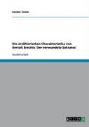 Die erzählerischen Charakteristika von Bertolt Brechts 'Der verwundete Sokrates'
