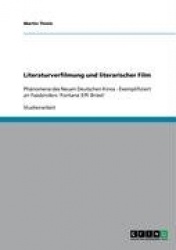 Literaturverfilmung und literarischer Film - Phanomene des Neuen Deutschen Kinos - Exemplifiziert an Fassbinders 'Fontane Effi B