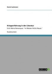 Kriegserfahrung in der Literatur - Erich Maria Remarques: Im Westen Nichts Neues.