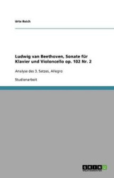Ludwig van Beethoven, Sonate für Klavier und Violoncello op. 102 Nr. 2 - Analyse des 3. Satzes, Allegro