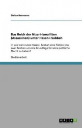 Das Reich Der Nizari-Ismailiten (Assassinen) Unter Hasan-I Sabbah