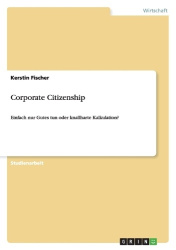 Corporate Citizenship - Einfach nur Gutes tun oder knallharte Kalkulation?
