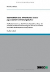 Das Problem des Ahnenkultes in der japanischen Erinnerungskultur - Die Nationalisierung des Ahnenkults als Grundlage der problem