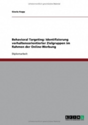 Behavioral Targeting. Identifizierung verhaltensorientierter Zielgruppen im Rahmen der Online-Werbung