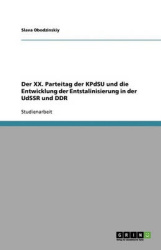 Der XX. Parteitag der KPdSU und die Entwicklung der Entstalinisierung in der UdSSR und DDR