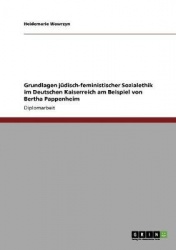 Grundlagen jüdisch-feministischer Sozialethik im Deutschen Kaiserreich am Beispiel von Bertha Pappenheim