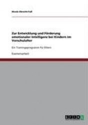 Zur Entwicklung und Förderung emotionaler Intelligenz bei Kindern im Vorschulalter