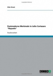 Postmoderne Merkmale in Julio Cortazars Rayuela