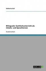 Bilingualer Sachfachunterricht als Inhalts- und Sprachlernen