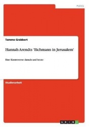 Hannah Arendts 'Eichmann in Jerusalem' - Eine Kontroverse damals und heute