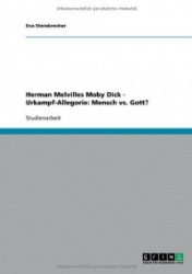 Herman Melvilles Moby Dick - Urkampf-Allegorie - Mensch vs. Gott?