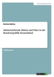 Alleinerziehende Mutter und Vater in der Bundesrepublik Deutschland
