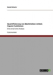 Quantifizierung von Marktrisiken mittels Copula Funktionen - Eine empirische Analyse