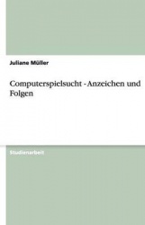Computerspielsucht - Anzeichen und Folgen