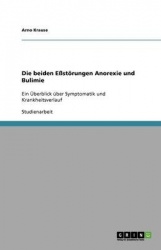 Die beiden Eßstörungen Anorexie und Bulimie - Ein Überblick über Symptomatik und Krankheitsverlauf