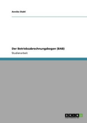 Der Betriebsabrechnungsbogen (BAB). EinÜberblick über den Aufbau und den Nutzen