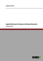 Applied Network Coding in Wireless Networks