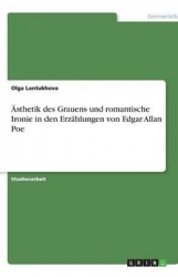 AEsthetik des Grauens und romantische Ironie in den Erzahlungen von Edgar Allan Poe