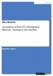 An Analysis of Post 9/11 Presidential Rhetoric - Lead-up to the Iraq War