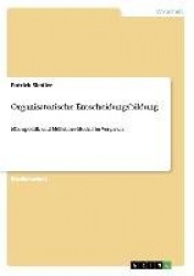 Organisatorische Entscheidungsbildung - Mikropolitik und Mulleimer-Modell im Vergleich