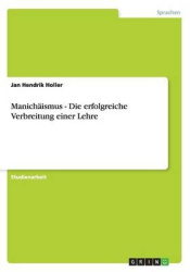 Manichaismus - Die erfolgreiche Verbreitung einer Lehre