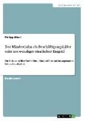 Der Mindestlohn als Beschäftigungskiller oder notwendiger staatlicher Eingriff