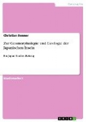Zur Geomorphologie und Geologie der Japanischen Inseln - Ein Japan Studien-Beitrag