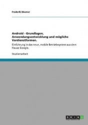 Android - Grundlagen, Anwendungsentwicklung und mögliche Verdienstformen.