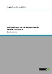 Postfordismus Aus Der Perspektive Der Regulationstheorie