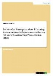 Didaktische Konzeption eines E-Learning Kurses zur Geschaftsprozessmodellierung mit ereignisgesteuerten Prozessketten (EPK)