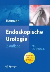 Endoskopische Urologie - Atlas Und Lehrbuch