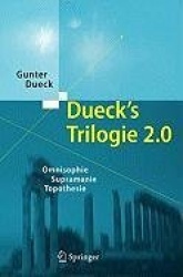 Dueck's Trilogie 2.0 : Omnisophie - Supramanie - Topothesie