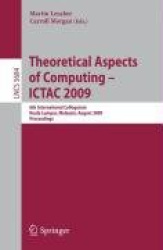 Theoretical Aspects of Computing - ICTAC 2009 - 6th International Colloquium, Kuala Lumpur, Malaysia, August 16-20, 2009, Procee