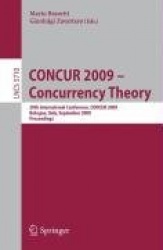 CONCUR 2009 - Concurrency Theory - 20th International Conference, CONCUR 2009, Bologna, Italy, September 1-4, 2009, Proceedings