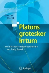 Platons grotesker Irrtum - und 98 andere Neuronenstürme aus Daily Dueck