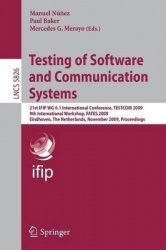 Testing of Software and Communication Systems - 21st IFIP WG 6.1 International Conference, TESTCOM 2009 and 9th International Wo