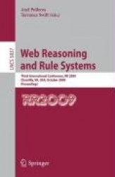 Web Reasoning and Rule Systems - Third International Conference, RR 2009, Chantilly, VA, USA, October 25-26, 2009, Proceedings