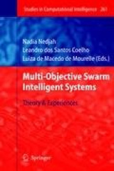 Multi-Objective Swarm Intelligent Systems - Theory & Experiences