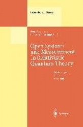 Open Systems and Measurement in Relativistic Quantum Theory - Proceedings of the Workshop Held at the Istituto Italiano per gli 