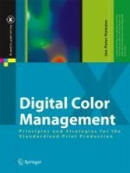 Digital Color Management - Principles and Strategies for the Standardized Print Production