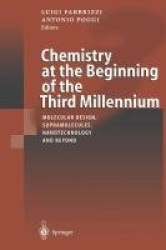 Chemistry at the Beginning of the Third Millennium - Molecular Design, Supramolecules, Nanotechnology and Beyond