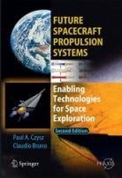 Future Spacecraft Propulsion Systems - Enabling Technologies for Space Exploration