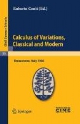 Calculus of Variations, Classical and Modern : Lectures given at a Summer School of the Centro Internazionale Matematico