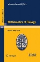 Mathematics of Biology : Lectures given at a Summer School of the Centro Internazionale Matematico Estivo (C.I.M.E.) held