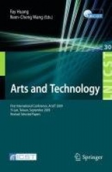 Arts and Technology : First International Conference, ArtsIT 2009, Yi-Lan, Taiwan, September 24-25, 2009, Revised Selected